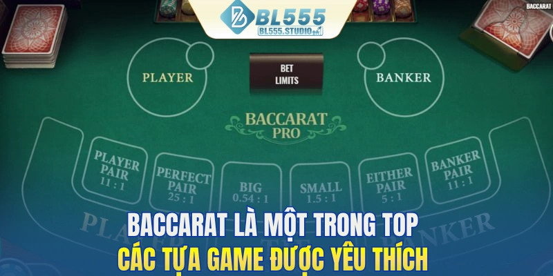 Baccarat là một trong top các tựa game được yêu thích