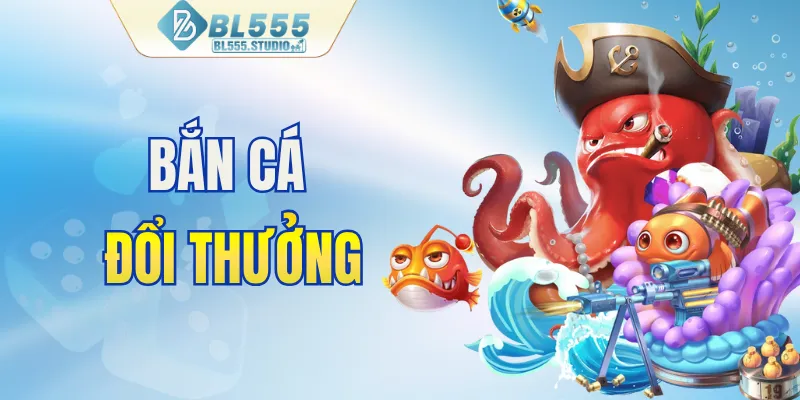 bắn cá đổi thưởng