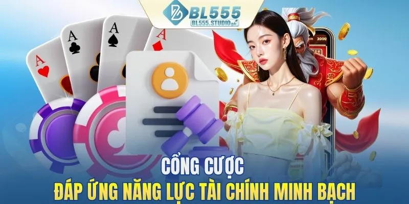 Cổng cược đáp ứng năng lực tài chính minh bạch