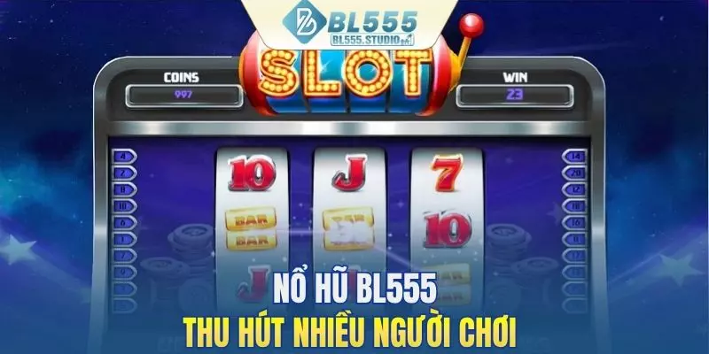 Nổ hũ BL555 được nhiều người chơi tham gia