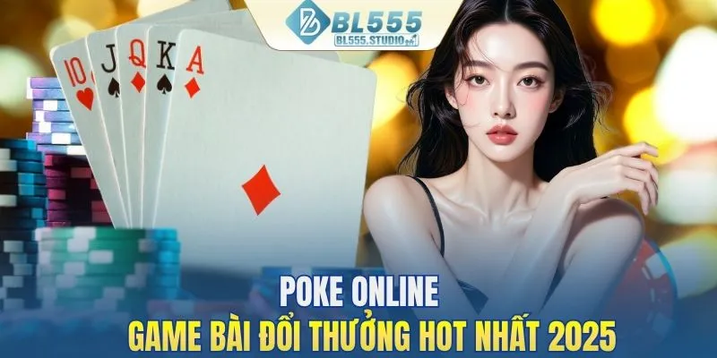 Poker online là tựa game bài đổi thưởng hot hit nhất 2025