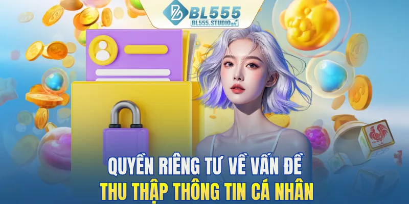 Quyền riêng tư về vấn đề thu thập thông tin cá nhân