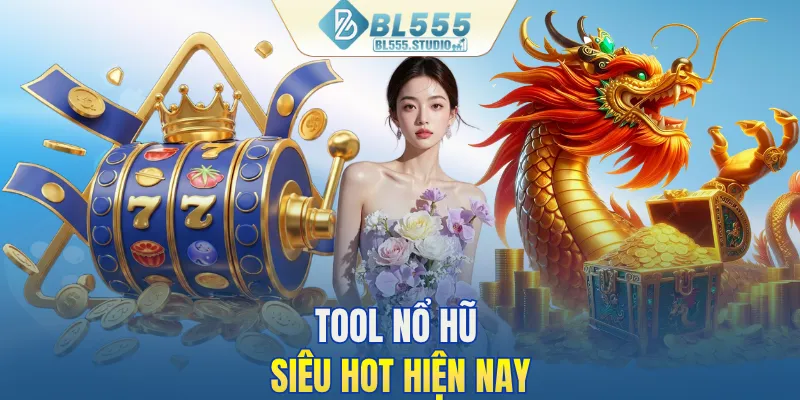 Tool nổ hũ siêu HOT hiện nay