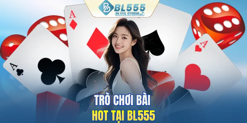 Trò chơi bài HOT tại BL555